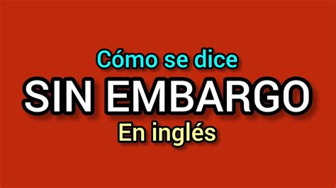 sin embargo traduction|como se dice sin embargo.